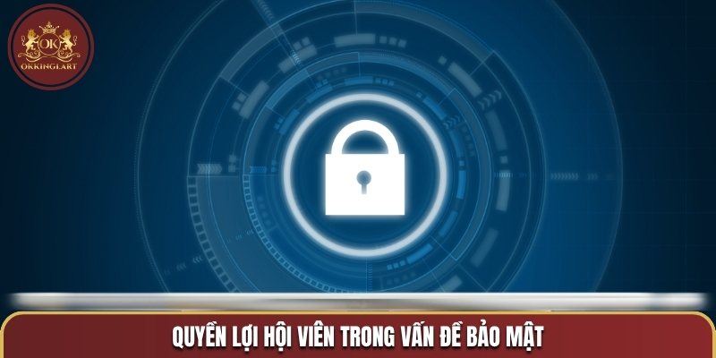 Quyền lợi người chơi trong vấn đề bảo mật 
