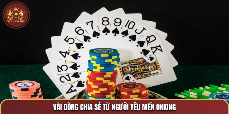 Vài dòng chia sẻ từ người yêu mến OKKING
