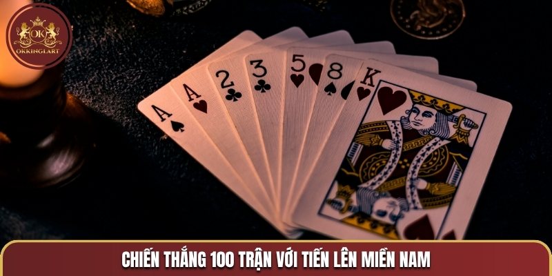 Chiến thắng 100 trận với Tiến lên miền Nam