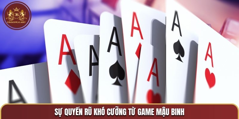 Sự quyến rũ khó cưỡng từ game Mậu binh