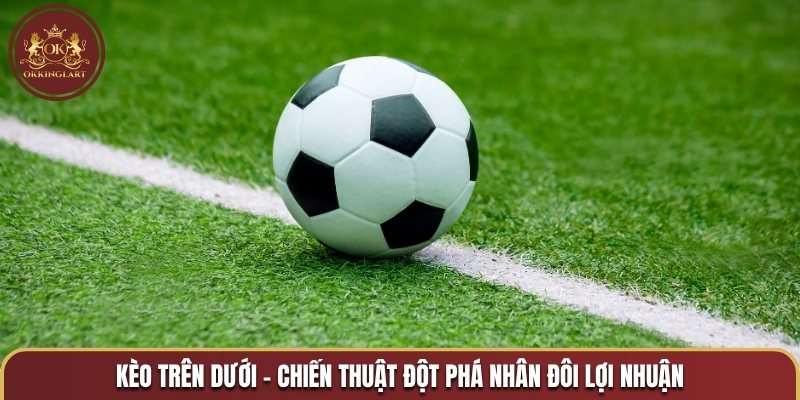 Kèo trên dưới