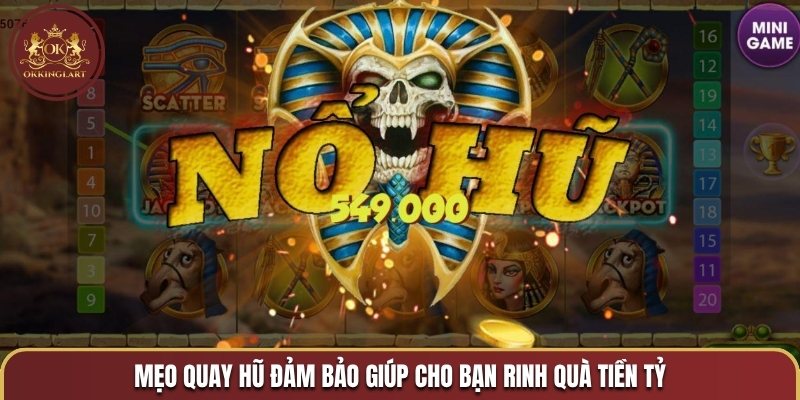 Mẹo quay hũ đảm bảo giúp cho bạn rinh quà tiền tỷ