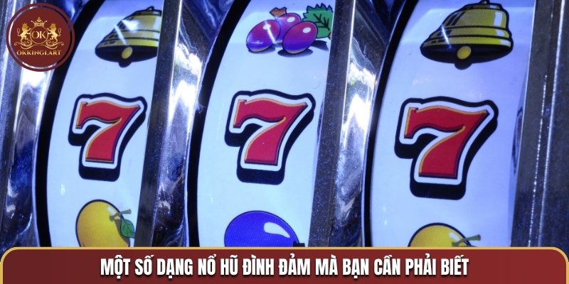 Một số dạng nổ hũ đình đảm mà bạn cần phải biết