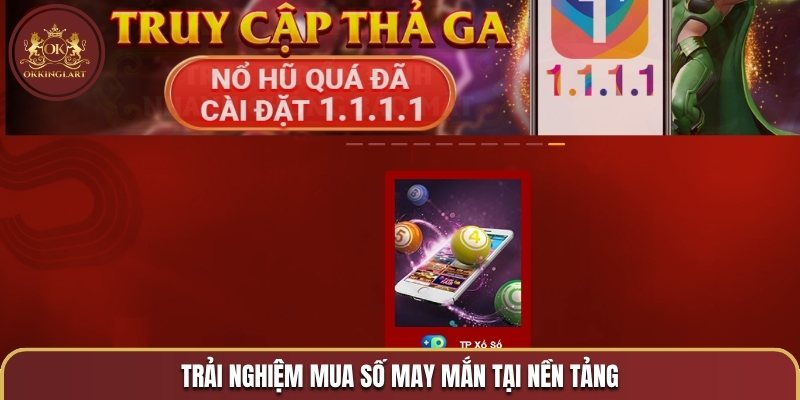 Trải nghiệm mua số may mắn tại nền tảng