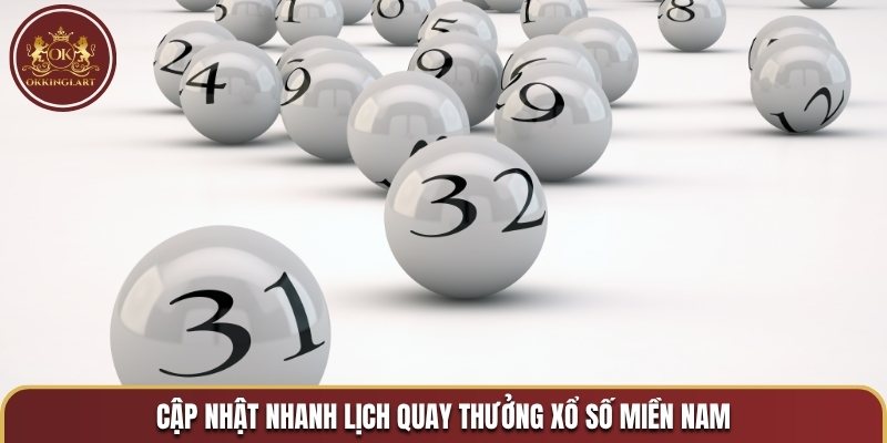 Cập nhật nhanh lịch quay thưởng xổ số miền nam